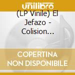 (LP Vinile) El Jefazo - Colision Brutal vinile