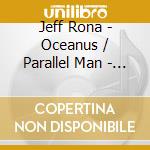 Jeff Rona - Oceanus / Parallel Man - Original Soundtracks cd