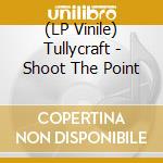 (LP Vinile) Tullycraft - Shoot The Point vinile