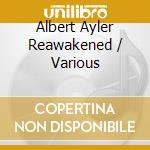 Albert Ayler Reawakened / Various cd