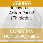 Bunnygrunt - Action Pants! (Thirtieth Anniversary Director's Cut) cd