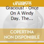 Gracious! - Once On A Windy Day. The Recordings 1970-1971 cd