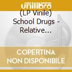 (LP Vinile) School Drugs - Relative Suffering (7') vinile