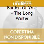 Burden Of Ymir - The Long Winter cd