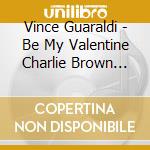 Vince Guaraldi - Be My Valentine Charlie Brown (Indie Exclusive Cd) cd