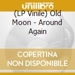 (LP Vinile) Old Moon - Around Again vinile