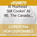 Al Muirhead - Still Cookin' At 90. The Canada Sessions, Vol.2 cd