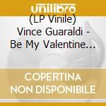(LP Vinile) Vince Guaraldi - Be My Valentine Charlie Brown (12' Ep) (Heart Shaped Vinyl) vinile