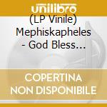(LP Vinile) Mephiskapheles - God Bless Satan