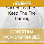 Sacred Leather - Keep The Fire Burning cd