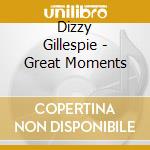 Dizzy Gillespie - Great Moments cd