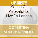 Sound Of Philadelphia: Live In London cd