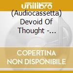 (Audiocassetta) Devoid Of Thought - Necrotic Surface Discarded cd