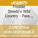 Freddie Steady's Wild Country - Pass That Jug cd