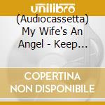 (Audiocassetta) My Wife's An Angel - Keep Honking I'm About To Fucking Kill Myself cd