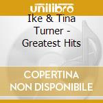 Ike & Tina Turner - Greatest Hits cd musicale di Ike & Tina Turner