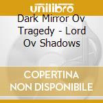 Dark Mirror Ov Tragedy - Lord Ov Shadows cd