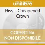 Hiss - Cheapened Crown cd