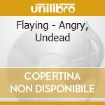 Flaying - Angry, Undead cd