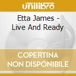 Etta James - Live And Ready cd
