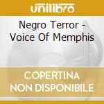 Negro Terror - Voice Of Memphis cd musicale di Negro Terror