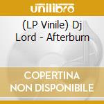 (LP Vinile) Dj Lord - Afterburn lp vinile di Dj Lord