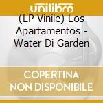 (LP Vinile) Los Apartamentos - Water Di Garden vinile