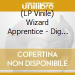 (LP Vinile) Wizard Apprentice - Dig A Pit vinile