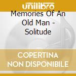 Memories Of An Old Man - Solitude cd