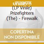 (LP Vinile) Prizefighters (The) - Firewalk vinile