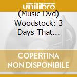 (Music Dvd) Woodstock: 3 Days That Changed Everything [Edizione: Stati Uniti] cd
