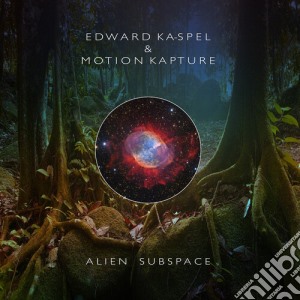 Edward Ka-Spel & Motion Kapture - Alien Subspace cd musicale