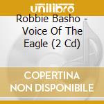 Robbie Basho - Voice Of The Eagle (2 Cd) cd musicale