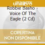 Robbie Basho - Voice Of The Eagle (2 Cd) cd