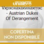 Vxpxoxaxaxwxaxmxc - Austrian Dukes Of Derangement cd