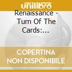 Renaissance - Turn Of The Cards: Remastered & Expanded Clamshell Boxset (3 Cd+Dvd) cd musicale