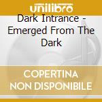 Dark Intrance - Emerged From The Dark cd