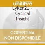 Lyken21 - Cyclical Insight cd