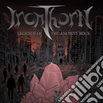 Ironthorn - Legends Of The Ancient Rock cd