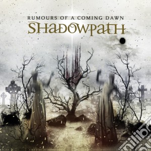 Shadowpath - Rumours Of A Coming Dawn cd musicale