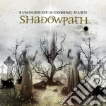 Shadowpath - Rumours Of A Coming Dawn cd