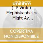(LP Vinile) Mephiskapheles - Might-Ay White-Ay vinile
