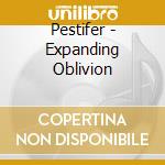 Pestifer - Expanding Oblivion cd