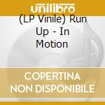 (LP Vinile) Run Up - In Motion lp vinile