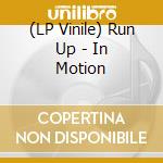 (LP Vinile) Run Up - In Motion vinile