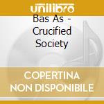 Bas As - Crucified Society cd