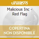 Malicious Inc - Red Flag cd musicale