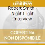 Robert Smith - Night Flight Interview cd