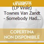 (LP Vinile) Townes Van Zandt - Somebody Had To Write It vinile