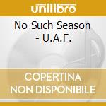 No Such Season - U.A.F. cd